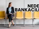 Neden Bankacılık sorusu