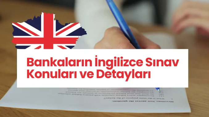 Bankaların İngilizce Sınav Konuları ve Detayları (Uzman ve Müfettiş Adayları İçin)