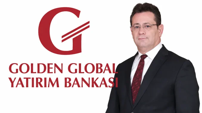 Golden Global Yatırım Bankası Aktifleri 25 Milyar TL’ye Ulaştı!