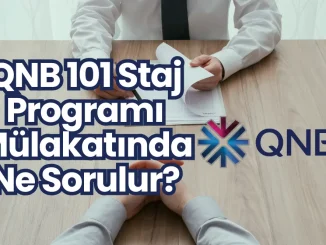 QNB 101 Staj Programı Mülakatında Ne Sorulur?