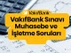 VakıfBank Sınavı Muhasebe ve İşletme Soruları